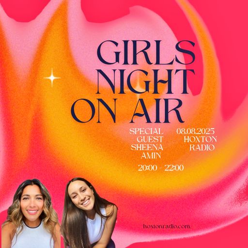 Girls Night On Air // Sheena Amin // 01.08.2025