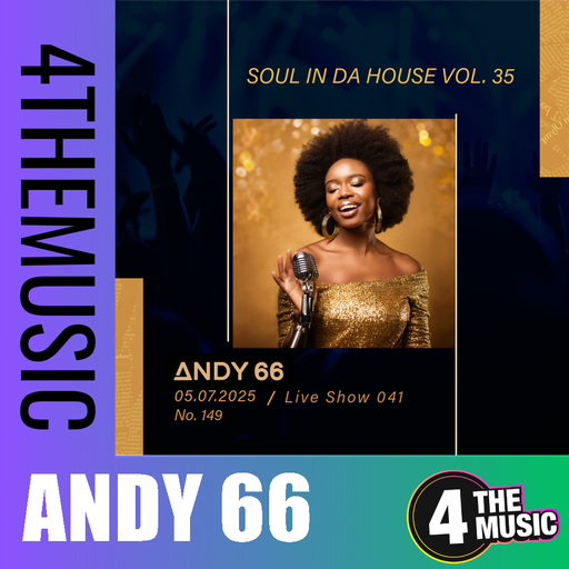 Andy 66 on 4TheMusic - Show 041 - 05/07/2025- Soul In Da House Vol. 35
