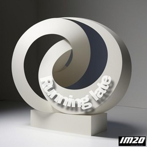 IM20	-	Running late
