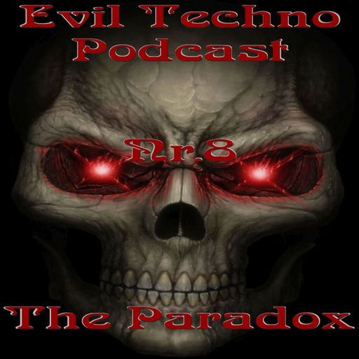Evil.Techno.Podcast.-.No.8.The.Paradox.154BPM.-.Late.Schranz.Early.Hardtechno.23.08.2016