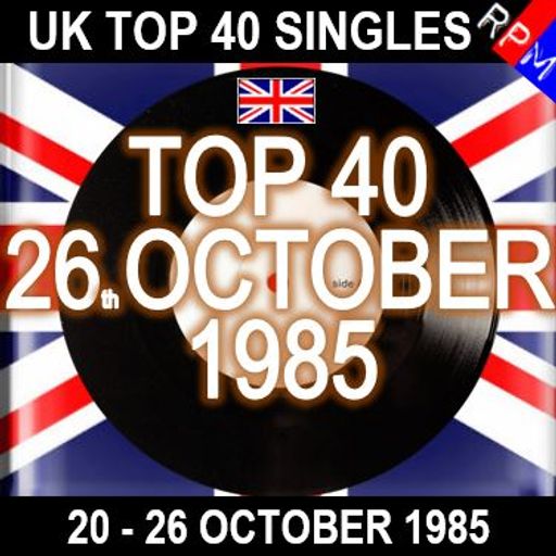 UK TOP 40 : 20 - 26 OCTOBER 1985