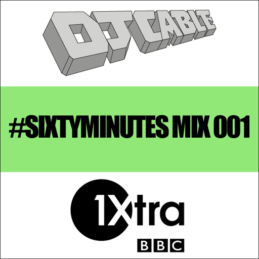 BBC 1Xtra #SixtyMinutes Mix 001