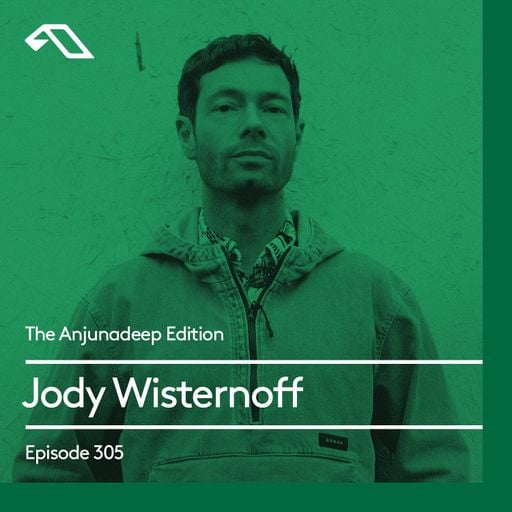 The Anjunadeep Edition 305 with Jody Wisternoff