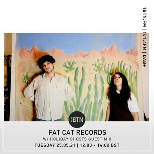Fat Cat Records with guest mix Holiday Ghost - 25.05.2021