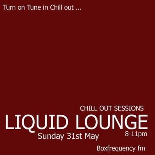 Liquid Lounge - Chill Out Sessions (Part Three) Box Frequency FM May 2015