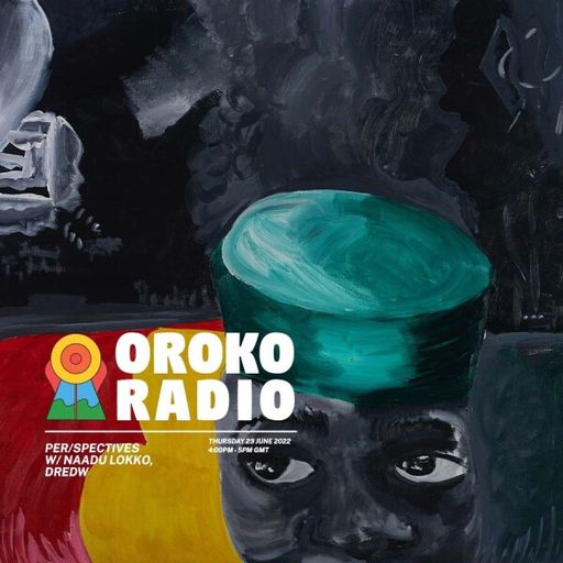 Naadu Lokko - Per/Spectives w/ Dredw - 23rd June 2022
