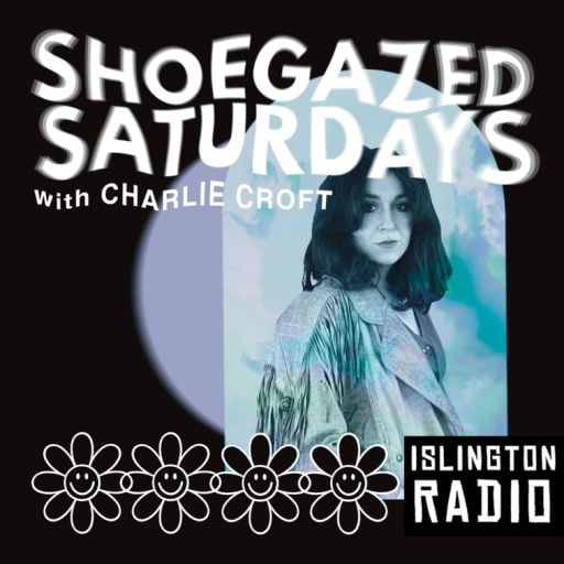 Shoegazed Saturdays with Charlie Croft (28/09/2024)