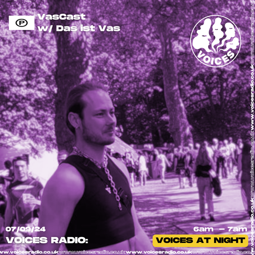 Vascast w/ Das ist Vas - Voices Radio - 07/09/24.mp3
