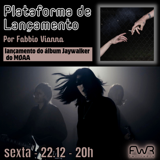 Plataforma de Lançamento - MØAA - Jaywalker - 22.12.2023