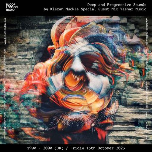 Deep and Progressive Sounds by Kieran Muckle w/ Yashar Music (Special Guest Mix) - 13.10.23