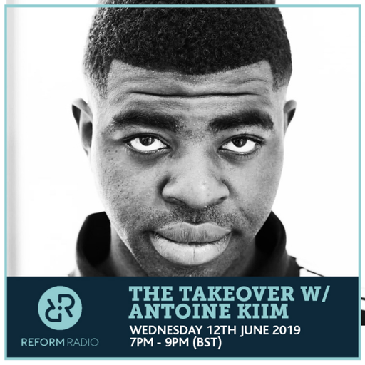 The Takeover w/ Antoine Kiim 12th June 2019