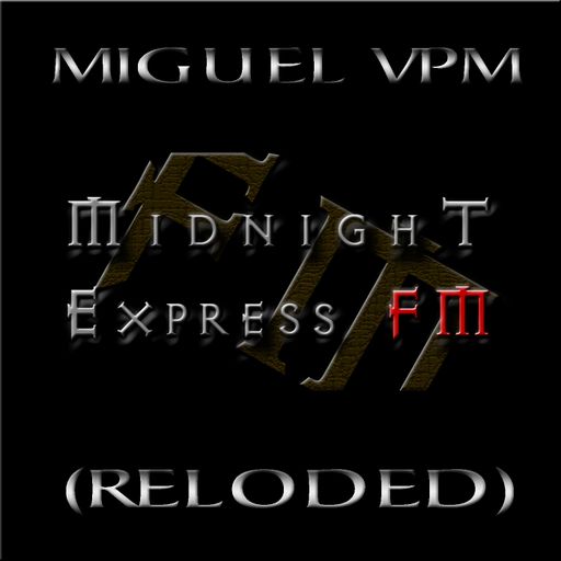 Miguel VMP - Midnight Express fm (Reloded)