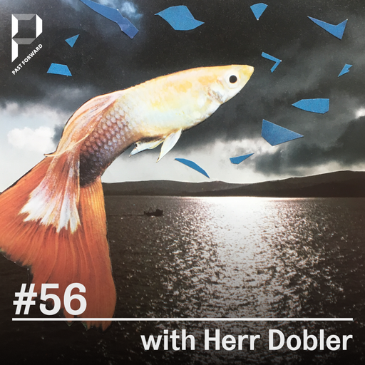 Past Forward #56 w/ Herr Dobler 29.05.2021