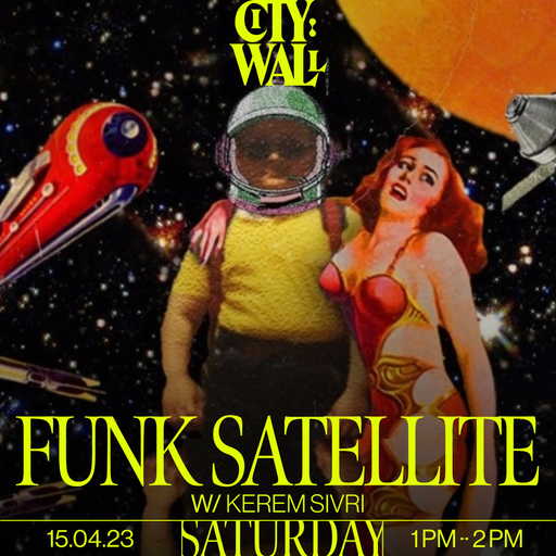 Funk Satellite w/ Kerem Sivri - 15 April 2023