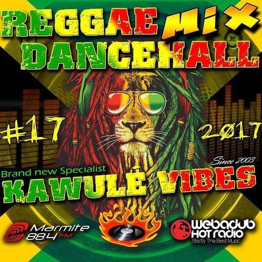 LordDom - Kawulé Vibes 17 (Reggae & Dancehall Radio Show 2017)