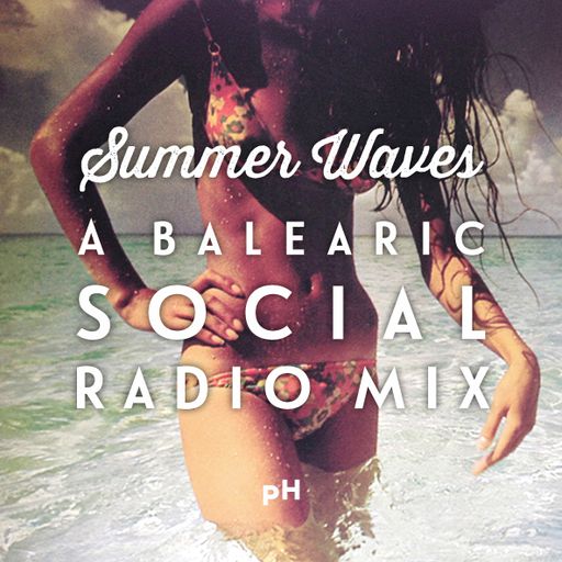 Summer Waves (A Mix For Balearic Social Radio)