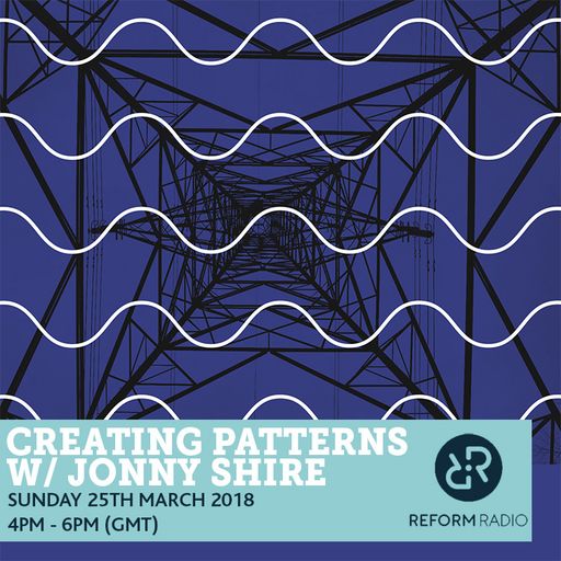 Creating Patterns w/ Jonny Shire 25th March 2018