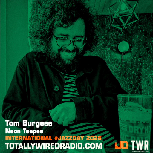 Neon Teepee #JazzDay w/ Tom Burgess ~ 29.04.26