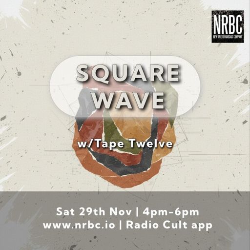 Square Wave with Tape Twelve & guest Rob Mac - 29.11.25