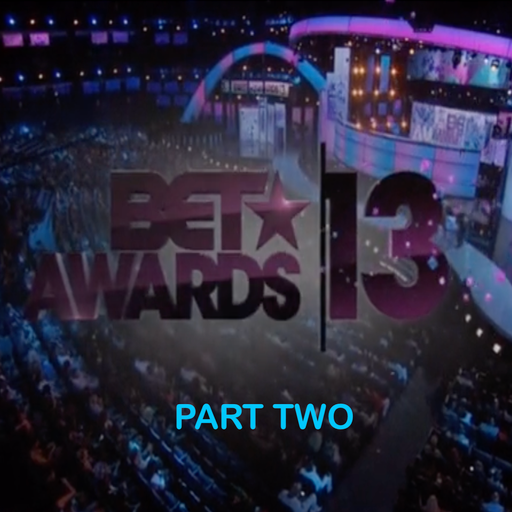 The 2013 BET Awards Soundtrack (According 2 Madd Dawg) - Part 2