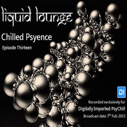 Liquid Lounge - Chilled Psyence (Episode Thirteen) Digitally Imported Psychill February 2015
