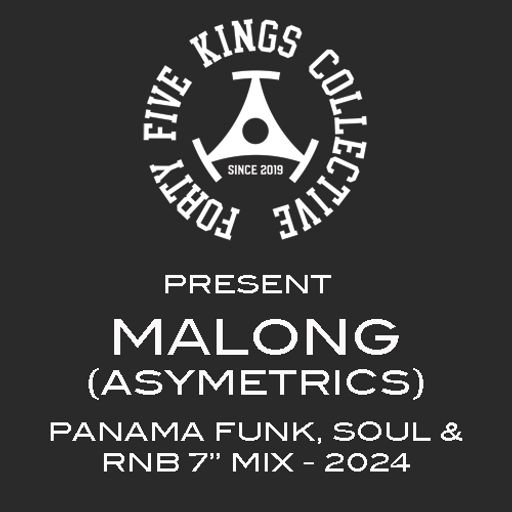 The Forty Five Kings Collective Present Malong!!!