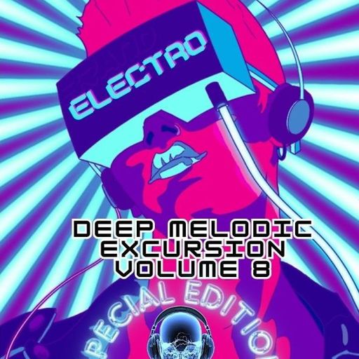 Melodic Excursion Vol 8 - Special Edition - Mixed by DeepSoulElectric
