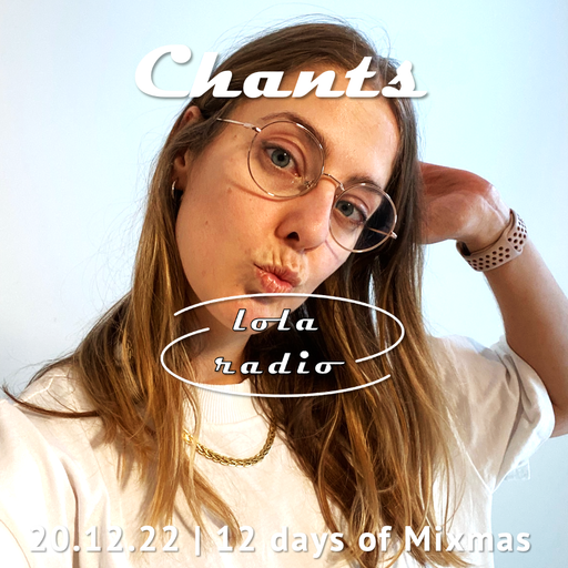 Lola Radio | 12DOMM | Chants 009 | 20.12.22
