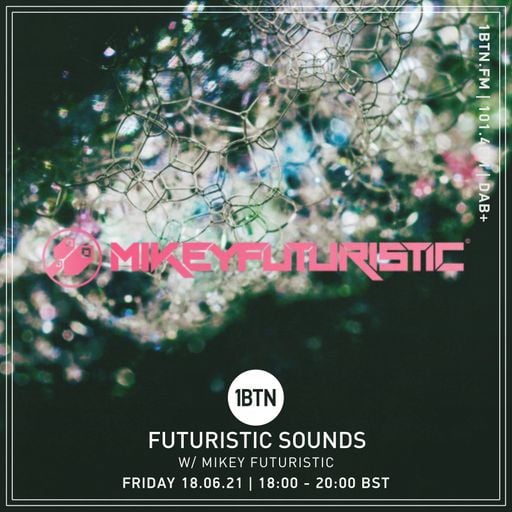 Futuristic Sounds with Mikey Futuristic - 18.06.2021