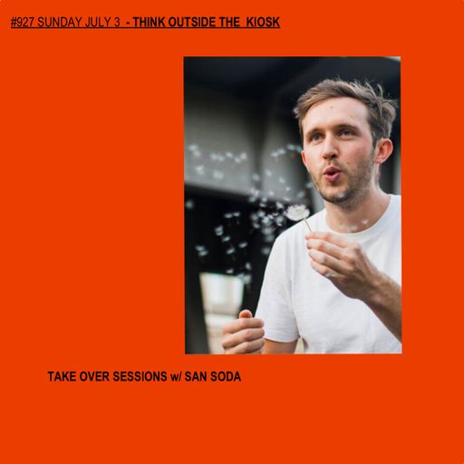 #927 THINK OUTSIDE THE KIOSK TAKE OVER SESSION W/ SAN SODA