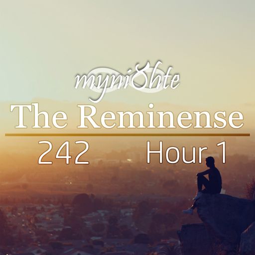 The Reminense 242 - Hour 1