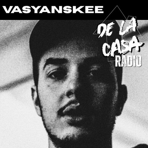 Vasyanskee - De La Casa Radio Mix Series 12.05.25