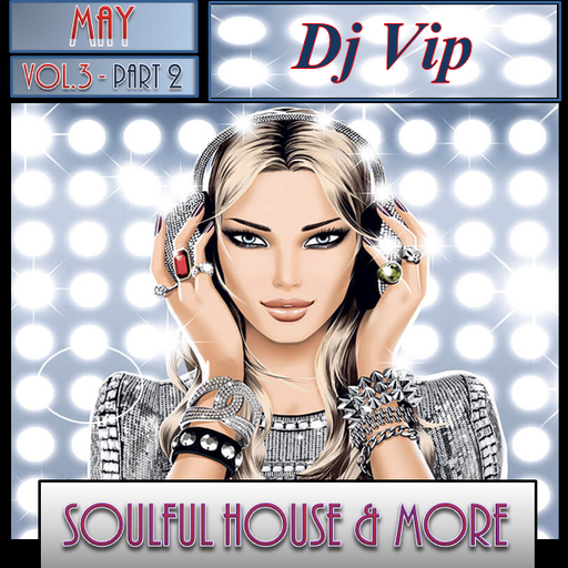 Soulful House & More May 2018 Vol 3 Part 2