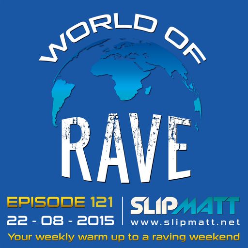 Slipmatt - World Of Rave #121