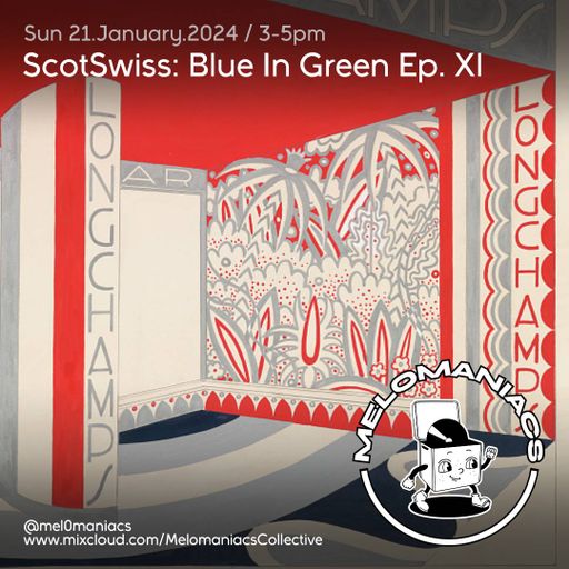 ScotSwiss: Blue in Green: Ep Xi // 21.01.2024 // Melomaniacs