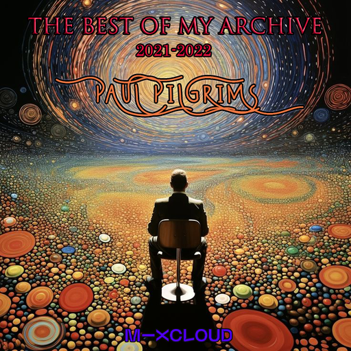 The Best of my Archive 2021/2022 ~ Paul Pilgrims 2K25