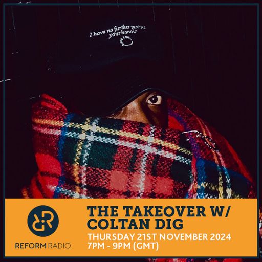 The Takeover w/ Coltan Dig 21st November 2024