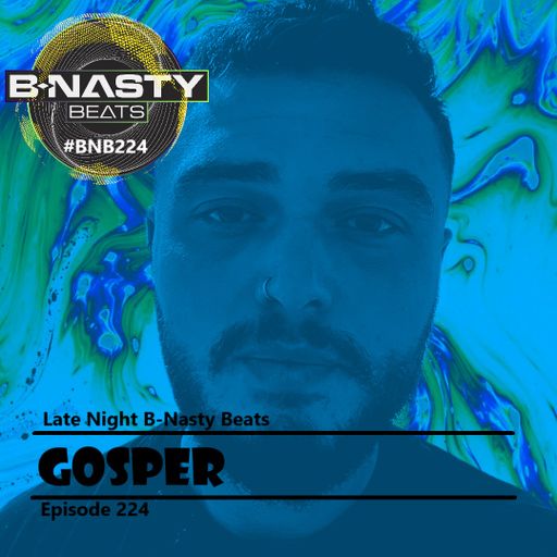 Late Night B-Nasty Beats #BNB224 w/ Gosper