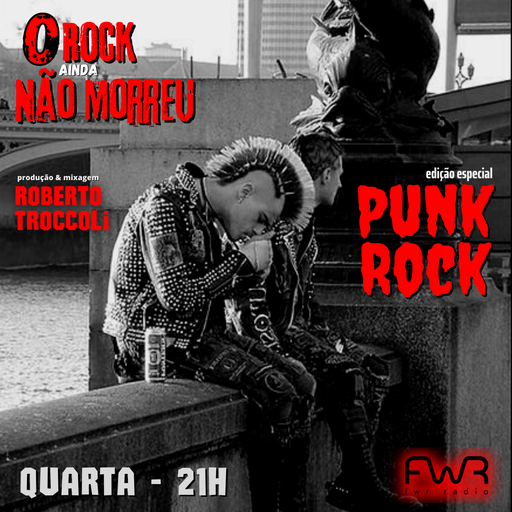 O Rock Ainda Nao Morreu 079 - Punk Rock - 5.4.2023