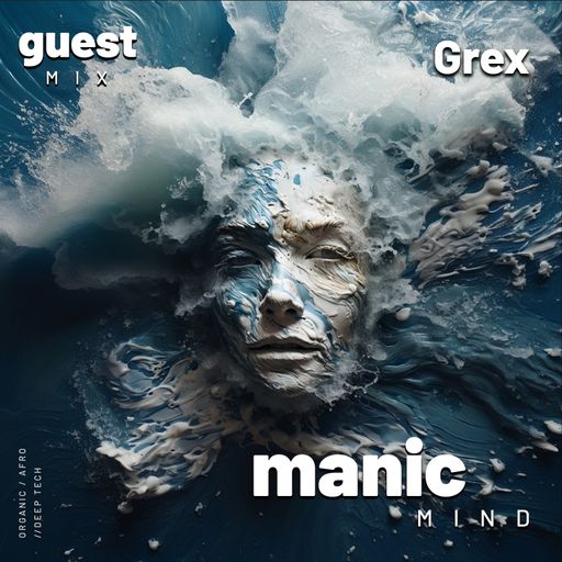 Manic Mind '23 - Grex Takeover Session - Organic / Afro