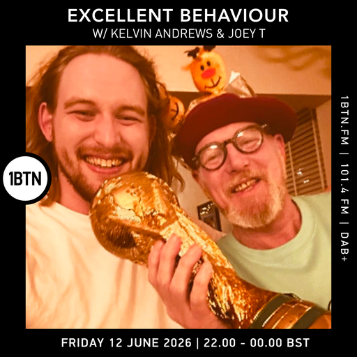 Excellent Behaviour w/ Kelvin Andrews & Joey T - 12.06.26