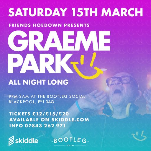 This Is Graeme Park: All Night Long @ Bootleg Social Blackpool 15MAR25 Live DJ Set