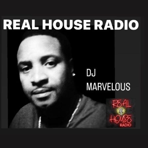 REAL HOUSE RADIO Presents DJ MARVELOUS