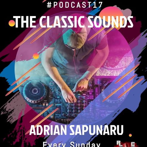 Adrian Sapunaru - The Classic Sounds @ Podcast 17