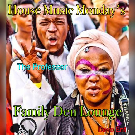 A Night @ the Family Den-House Music Mondays(Devo Ent.) - 17 April 2017