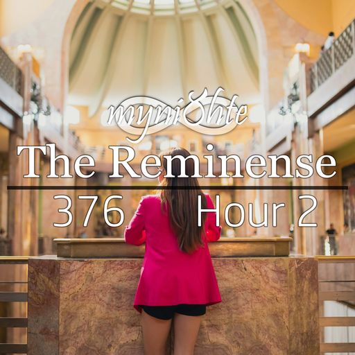 The Reminense 376 - Hour 2