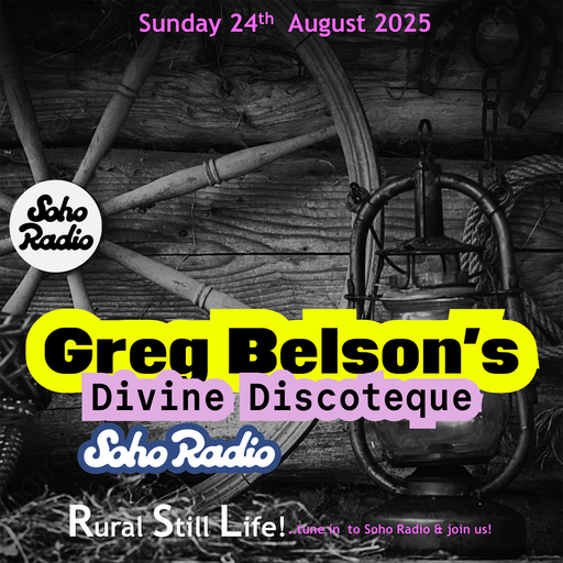 Greg Belson's Divine Discotheque - Rural Still Life! (24/08/2025)