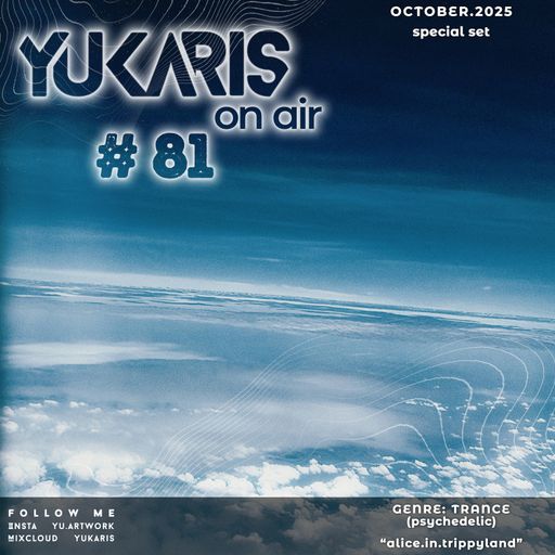 Yukaris On Air #81 SPECIAL [OUT NOW] - Yukaris - alice.in.trippyland