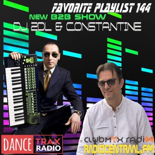 FAVORITE PLAYLIST 144 NEW B2B DJ 2DL & CONSTANTINE