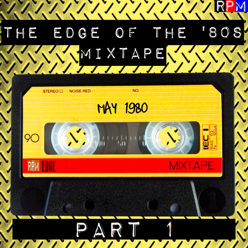 THE EDGE OF THE '80S MIXTAPE : MAY 1980 (1) *SELECT EARLY ACCESS*